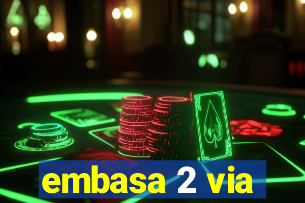 embasa 2 via